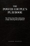 The Power Couple's Playbook: The 30 Day Game Plan to Becoming a High-Achieving Duo of Influence