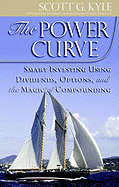 The Power Curve: Smart Investing Using Dividends, Options, and the Magic of Compounding