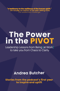 The Power in the PIVOT: Leadership Lessons From Being [at Work]