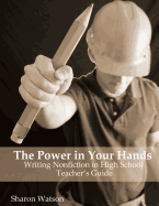 The Power in Your Hands: Writing Nonfiction in High School, Teacher's Guide