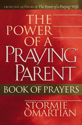The Power of a Praying. Parent Book of Prayers - Omartian, Stormie