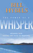 The Power of a Whisper: Hearing God, Having the Guts to Respond