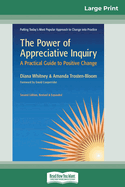 The Power of Appreciative Inquiry: A Practical Guide to Positive Change (Revised, Expanded) (16pt Large Print Edition)