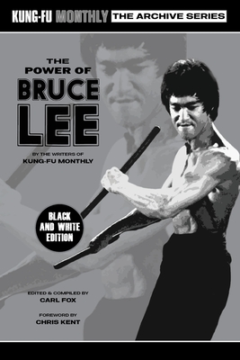 The Power of Bruce Lee (Kung-Fu Monthly Archive Series) 2025 Re-issue Mono Edition - Kung-Fu Monthly, and Fox, Carl (Editor), and Kent, Chris (Foreword by)