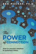 The Power of Connection: How to process emotion in turbulent times.