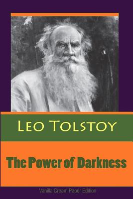 The Power of Darkness - Tolstoy, Leo