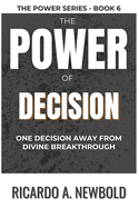 The Power of Decision: One Decision Away from Divine Breakthrough