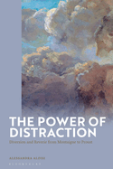 The Power of Distraction: Diversion and Reverie from Montaigne to Proust