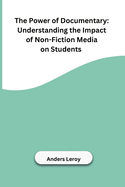 The Power of Documentary: Understanding the Impact of Non-Fiction Media on Students