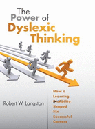 The Power of Dyslexic Thinking: How a Learning (Dis)Ability Shaped Six Successful Careers