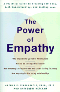 The Power of Empathy: A Practical Guide to Creating Intimacy, Self-Understanding, and Lasting Love - Ciaramicoli, Arthur P, Dr., and Ketcham, Katherine