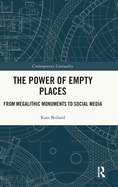 The Power of Empty Places: From Megalithic Monuments to Social Media