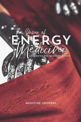 The Power of Energy Medicine JOURNAL: Awakening the Medicine Within - Reed, Lou