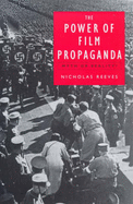The Power of Film Propaganda: Myth or Reality? - Reeves, Nicholas, Professor