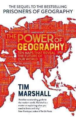 The Power of Geography: Ten Maps That Reveals the Future of Our World - Marshall, Tim