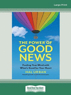 The Power of Good News: Feeding Your Mind with What's Good for Your Heart