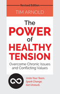 The Power of Healthy Tension: Overcome Chronic Issues and Conflicting Values