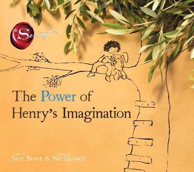 The Power of Henry's Imagination (the Secret) - Byrne, Skye