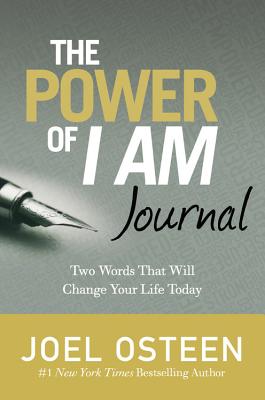 The Power of I Am Journal: Two Words That Will Change Your Life Today - Osteen, Joel