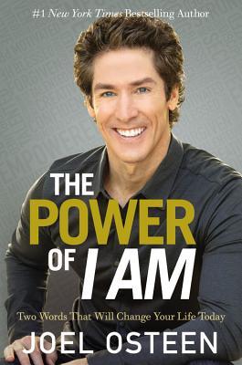 The Power of I Am: Two Words That Will Change Your Life Today - Osteen, Joel