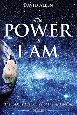 The Power of I AM - Volume 3 - Allen, David (Editor)