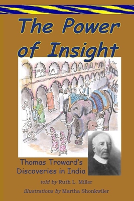 The Power of Insight: Thomas Trowards Discoveries in India - Miller, Ruth L