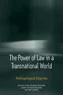 The Power of Law in a Transnational World: Anthropological Enquiries