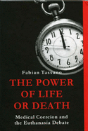 The Power of Life or Death: Medical Coercion and the Euthanasia Debate