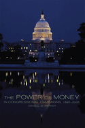 The Power of Money in Congressional Campaigns, 1880-2006: Volume 6