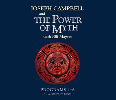 The Power of Myth - Campbell, Joseph, and Moyers, Bill (Performed by), and Campbell, Joseph (Performed by)