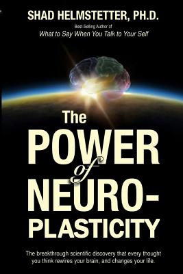 The Power of Neuroplasticity - Helmstetter, Shad