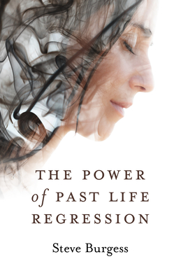 The Power of Past Life Regression - Burgess, Steve