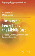 The Power of Perceptions in the Middle East: A Study of Contradictory Political and Economic Interests