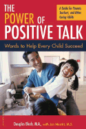 The Power of Positive Talk: Words to Help Eery Child Succeed