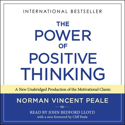 The Power of Positive Thinking: Ten Traits for Maximum Results - Peale, Norman Vincent, Dr., and Lloyd, John Bedford (Read by), and Peale, Clifford (Introduction by)