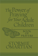 The Power of Praying for Your Adult Children Book of Prayers