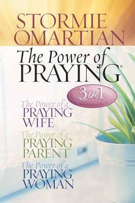 The Power of Praying: Power of a Praying Wife, The Power of a Praying Parent, The Power of a Praying Woman - Omartian, Stormie