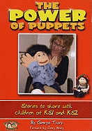 The Power of Puppets: Stories and  Practical Ideas to Share with KS1 and KS2