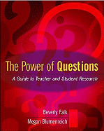 The Power of Questions: A Guide to Teacher and Student Research