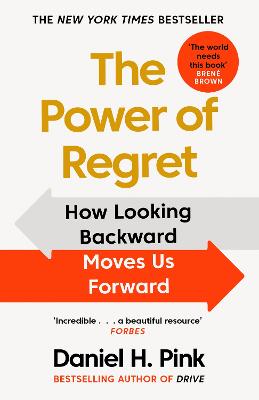 The Power of Regret: How Looking Backward Moves Us Forward - Pink, Daniel H.