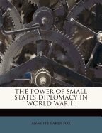 The Power of Small States Diplomacy in World War II