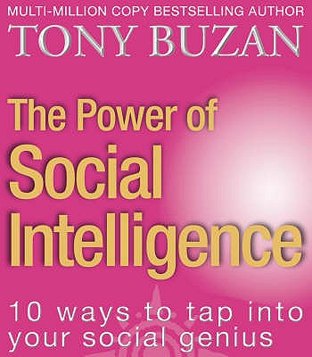 The Power of Social Intelligence: 10 Ways to Tap into Your Social Genius - Buzan, Tony