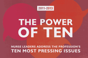 The Power of Ten: Nurse Leaders Address the Profession's Ten Most Pressing Issues