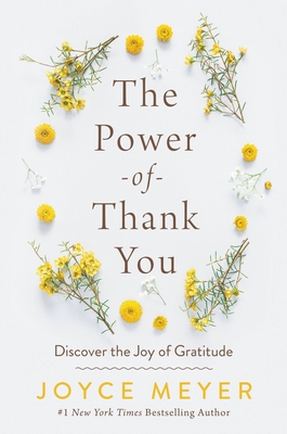 The Power of Thank You: Discover the Joy of Gratitude - Meyer, Joyce