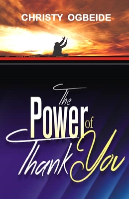 The Power Of Thank You - Ogbeide, Christy
