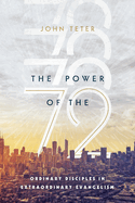The Power of the 72: Ordinary Disciples in Extraordinary Evangelism