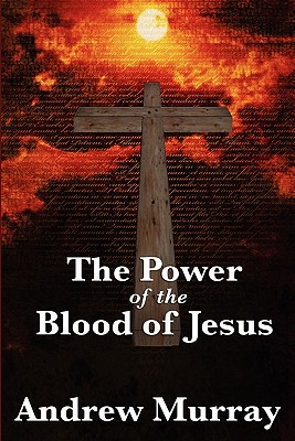 The Power of the Blood of Jesus - Murray, Andrew