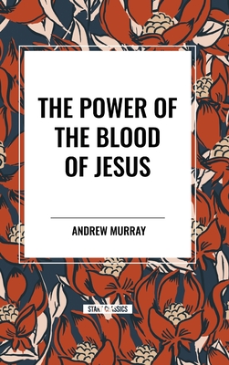 The Power of the Blood of Jesus - Murray, Andrew