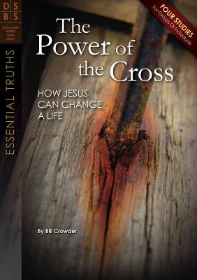 The Power of the Cross: How Jesus Can Change a Life - Crowder, Bill, Mr.