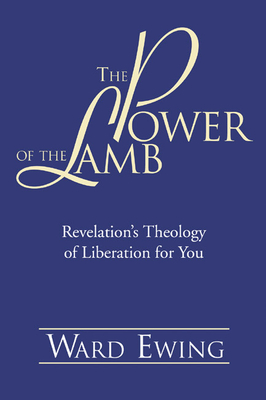 The Power of the Lamb - Ewing, Ward B